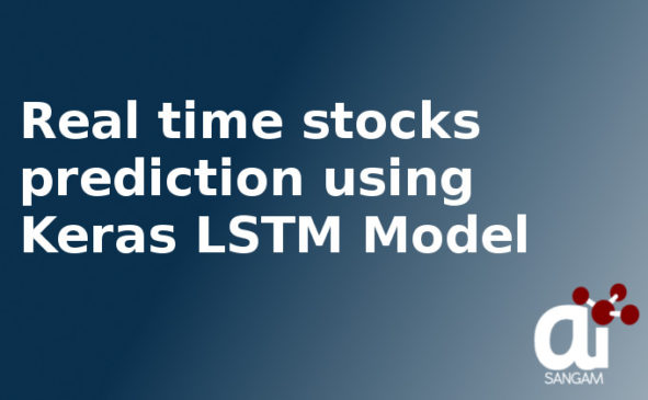 Real Time Stocks Prediction Using Keras LSTM Model | AI SANGAM