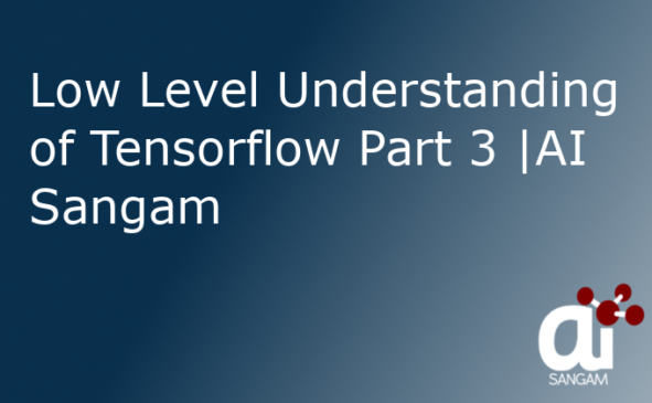 Low level Introduction of Tensorflow in a Simple Way- Part 3 | AI Sangam