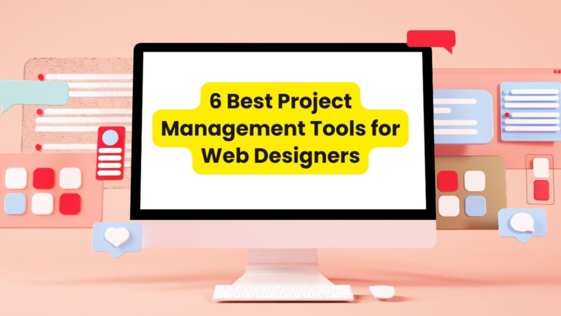 Read more about the article <strong>6 Best Project Management Tools for Web Designers</strong>