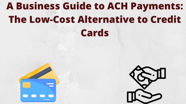 Read more about the article A Business Guide to ACH Payments: The Low-Cost Alternative to Credit Cards