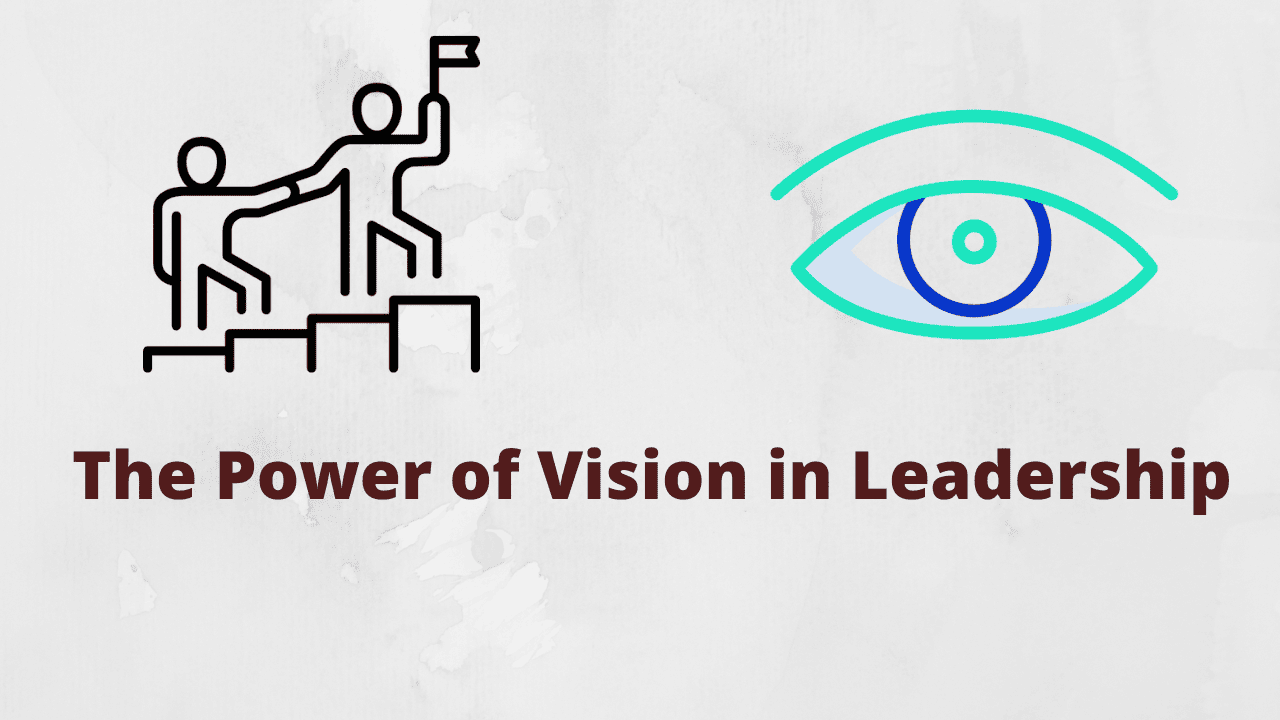 Read more about the article The Power of Vision in Leadership